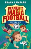 Frankie varázsfocija: Mélytengeri merülés - 15. könyv - Frankie's Magic Football: Deep Sea Dive - Book 15