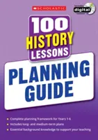 100 történelemlecke: Tervezési útmutató - 100 History Lessons: Planning Guide