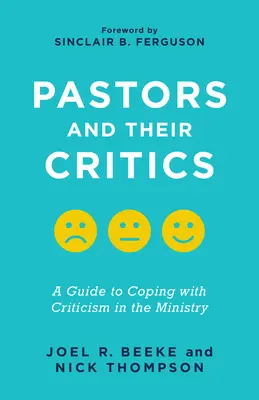 Lelkipásztorok és kritikusaik: A Guide to Coping with Criticism in the Ministry (Útmutató a kritikával való megbirkózáshoz a szolgálatban) - Pastors and Their Critics: A Guide to Coping with Criticism in the Ministry