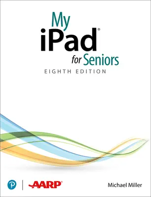 My iPad for Seniors (Minden Ipados 14-et futtató iPadre vonatkozik) - My iPad for Seniors (Covers All Ipads Running Ipados 14)