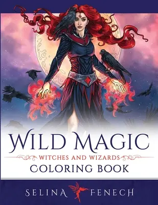 Vad varázslat - Boszorkányok és varázslók kifestőkönyve - Wild Magic - Witches and Wizards Coloring Book