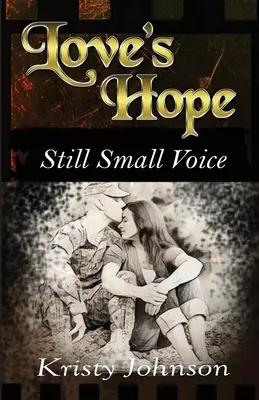 A szeretet reménye: Csendes kis hang - Love's Hope: Still Small Voice