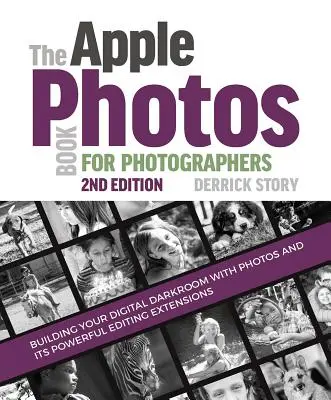 Az Apple Photos könyve fotósoknak: Digitális sötétkamra építése a Photos és a hatékony szerkesztési bővítmények segítségével - The Apple Photos Book for Photographers: Building Your Digital Darkroom with Photos and Its Powerful Editing Extensions