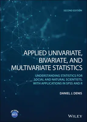 Applied Univariate, Bivariate, and Multivariate Statistics: A statisztika megértése társadalom- és természettudósok számára, az SPSS és a Bivariivari Statisztika alkalmazásával. - Applied Univariate, Bivariate, and Multivariate Statistics: Understanding Statistics for Social and Natural Scientists, with Applications in SPSS and