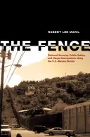 A kerítés: Nemzetbiztonság, közbiztonság és illegális bevándorlás az amerikai-mexikói határ mentén - The Fence: National Security, Public Safety, and Illegal Immigration Along the U.S.-Mexico Border