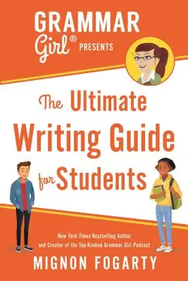 A Grammar Girl bemutatja a diákok számára készült végső írási útmutatót - Grammar Girl Presents the Ultimate Writing Guide for Students