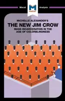 Michelle Alexander The New Jim Crow című művének elemzése: Tömeges elzárás a színvak korában - An Analysis of Michelle Alexander's the New Jim Crow: Mass Incarceration in the Age of Colorblindness