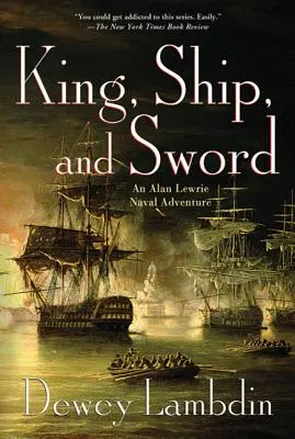 Király, hajó és kard: Alan Lewrie tengeri kalandja - King, Ship, and Sword: An Alan Lewrie Naval Adventure