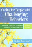 A kihívást jelentő viselkedésű emberek gondozása: Alapvető készségek és sikeres stratégiák a hosszú távú gondozásban - Caring for People with Challenging Behaviors: Essential Skills and Successful Strategies in Long-Term Care