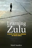 Zulu tanulása: A nyelv titkos története Dél-Afrikában - Learning Zulu: A Secret History of Language in South Africa