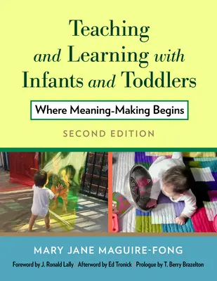 Tanítás és tanulás csecsemőkkel és kisgyermekekkel: Ahol a jelentésalkotás elkezdődik - Teaching and Learning with Infants and Toddlers: Where Meaning-Making Begins