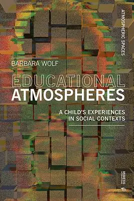 A tanulás légkörei: Hogyan befolyásolják gyermekeink fejlődését - Atmospheres of Learning: How They Affect the Development of Our Children