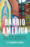 Barrio America: Hogyan mentették meg a latin-amerikai bevándorlók az amerikai várost - Barrio America: How Latino Immigrants Saved the American City