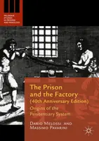 A börtön és a gyár (40. évfordulós kiadás): A büntetés-végrehajtási rendszer eredete - The Prison and the Factory (40th Anniversary Edition): Origins of the Penitentiary System