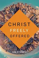 KRISZTUS SZABADON FELAJÁNLOTT - CHRIST FREELY OFFERED