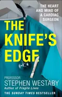 Knife's Edge - Egy szívsebész szíve és elméje - Knife's Edge - The Heart and Mind of a Cardiac Surgeon