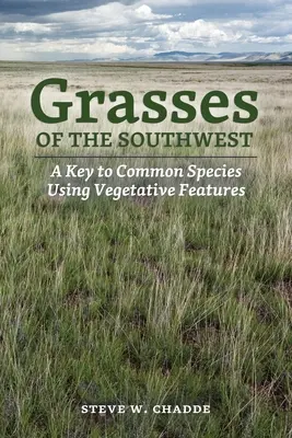 A délnyugati fűfélék: A Key to Common Species Using Vegetative Features (A közös fajok kulcsa a vegetatív jellemzők alapján) - Grasses of the Southwest: A Key to Common Species Using Vegetative Features