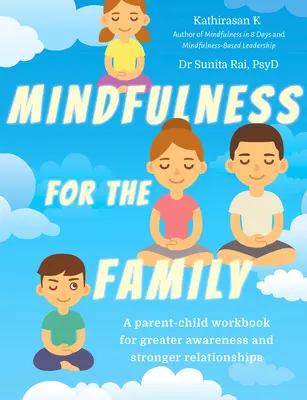 Mindfulness a családnak: Szülő-gyermek munkafüzet a nagyobb tudatosságért és az erősebb kapcsolatokért - Mindfulness for the Family: A Parent-Child Workbook for Greater Awareness and Stronger Relationships