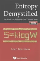 Entropy Demystified: A második törvény a józan ész egyszerűségére redukálva (Második kiadás) - Entropy Demystified: The Second Law Reduced to Plain Common Sense (Second Edition)