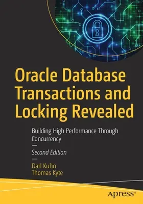 Oracle Database Transactions and Locking Revealed: Building High Performance Through Concurrency