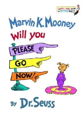 Marvin K. Mooney, Légy szíves, menj el most! - Marvin K. Mooney, Will You Please Go Now!