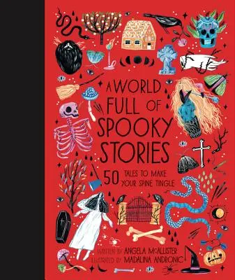 Egy világ tele kísérteties történetekkel: 50 mese, amitől bizseregni fog a hátad - A World Full of Spooky Stories: 50 Tales to Make Your Spine Tingle