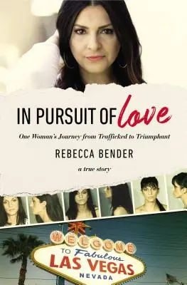 A szerelem nyomában: Egy nő útja az emberkereskedelemtől a győzelemig - In Pursuit of Love: One Woman's Journey from Trafficked to Triumphant