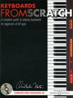 Billentyűs hangszerek a semmiből - Teljes útmutató a billentyűs hangszereken való játékhoz minden korosztályú kezdőknek - Keyboards from Scratch - A Complete Guide to Playing Keyboards for Beginners of All Ages