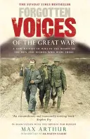 A Nagy Háború elfeledett hangjai: Azok mesélik el, akik ott voltak - Forgotten Voices of the Great War: Told by Those Who Were There