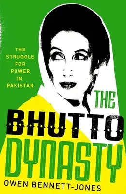 A Bhutto-dinasztia: A hatalomért folytatott küzdelem Pakisztánban - The Bhutto Dynasty: The Struggle for Power in Pakistan