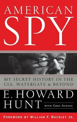 Amerikai kém: Titkos történetem a CIA-ban, a Watergate-ben és azon túl - American Spy: My Secret History in the Cia, Watergate and Beyond