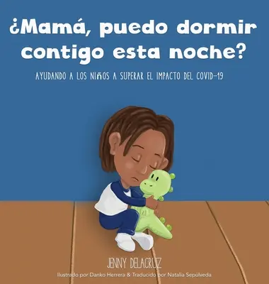 Mam, puedo dormir contigo esta noche?: Ayudando a los nios a superar el impacto del COVID-19
