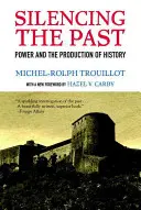 A múlt elhallgatása (20. évfordulós kiadás): A hatalom és a történelem előállítása - Silencing the Past (20th Anniversary Edition): Power and the Production of History