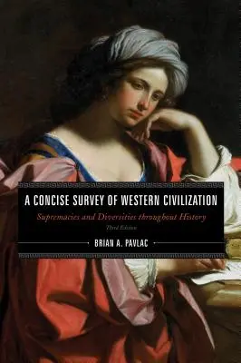 A nyugati civilizáció tömör áttekintése: Supremacies and Diversities throughout History, Combined Volume, Third Edition (Összevont kötet, harmadik kiadás) - A Concise Survey of Western Civilization: Supremacies and Diversities throughout History, Combined Volume, Third Edition