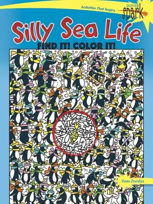 Spark Silly Sea Life Silly Sea Life Find It! Color It! - Spark Silly Sea Life Find It! Color It!