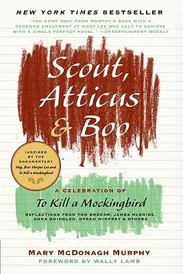 Scout, Atticus & Boo: A To Kill a Mockingbird ünneplése - Scout, Atticus & Boo: A Celebration of to Kill a Mockingbird