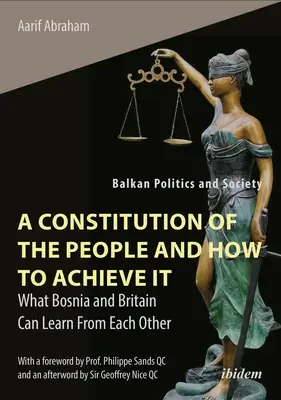 A nép alkotmánya és annak megvalósítása: Mit tanulhat Bosznia és Nagy-Britannia egymástól - A Constitution of the People and How to Achieve It: What Bosnia and Britain Can Learn from Each Other