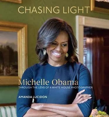 A fényt kergetve: Michelle Obama a Fehér Ház fotósának lencséjén keresztül - Chasing Light: Michelle Obama Through the Lens of a White House Photographer