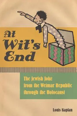 At Wit's End: Halálos beszéd a zsidó viccről - At Wit's End: The Deadly Discourse on the Jewish Joke