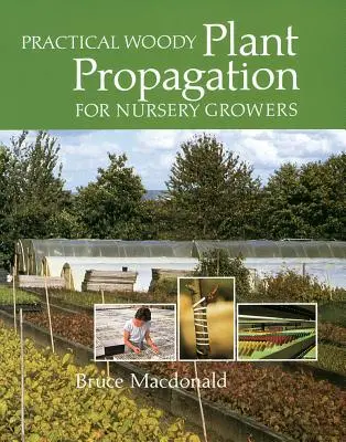 Gyakorlati fásszárú növények szaporítása faiskolai termesztők számára - Practical Woody Plant Propagation for Nursery Growers