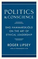 Politika és lelkiismeret: Dag Hammarskjold az etikus vezetés művészetéről - Politics and Conscience: Dag Hammarskjold on the Art of Ethical Leadership