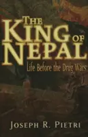 Nepál királya: A drogháborúk előtti élet - The King of Nepal: Life Before the Drug Wars