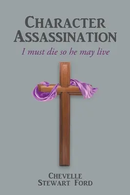 Character Assassination (Karaktergyilkosság): Meg kell halnom, hogy ő élhessen - Character Assassination: I must die so he may live