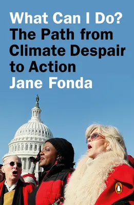 Mit tehetek?: Az út a klímavédelmi kétségbeeséstől a cselekvésig - What Can I Do?: The Path from Climate Despair to Action