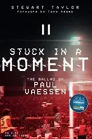 Megrekedt egy pillanatban: Paul Vaessen balladája - Stuck in a Moment: The Ballad of Paul Vaessen