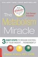 Az anyagcsere-csoda: 3 egyszerű lépés, hogy visszanyerd az irányítást a súlyod felett . . . Permanens - The Metabolism Miracle: 3 Easy Steps to Regain Control of Your Weight . . . Permanently