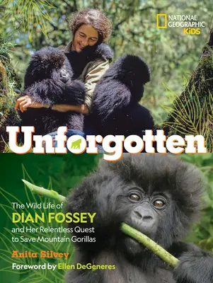 Unforgotten (Könyvtári kiadás): Dian Fossey vad élete és a hegyi gorillák megmentéséért folytatott könyörtelen harca - Unforgotten (Library Edition): The Wild Life of Dian Fossey and Her Relentless Quest to Save Mountain Gorillas