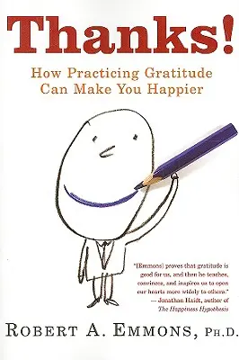 Köszönöm!: Hogyan tehet boldogabbá a hála gyakorlása - Thanks!: How Practicing Gratitude Can Make You Happier