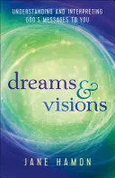 Álmok és látomások: Isten üzeneteinek megértése és értelmezése - Dreams and Visions: Understanding and Interpreting God's Messages to You