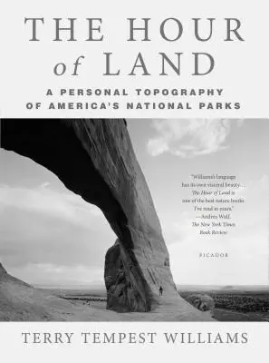 A föld órája: Amerika nemzeti parkjainak személyes topográfiája - The Hour of Land: A Personal Topography of America's National Parks